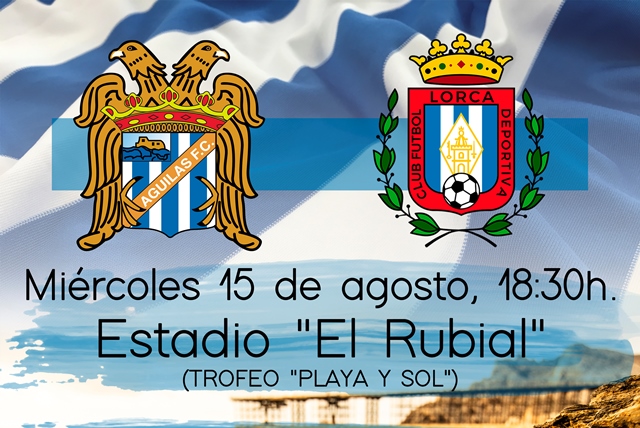 Ya están a la venta las entradas para el tradicional trofeo ‘Playa y Sol’ por el que se enfrentarán el Águilas FC y el Lorca Deportiva 