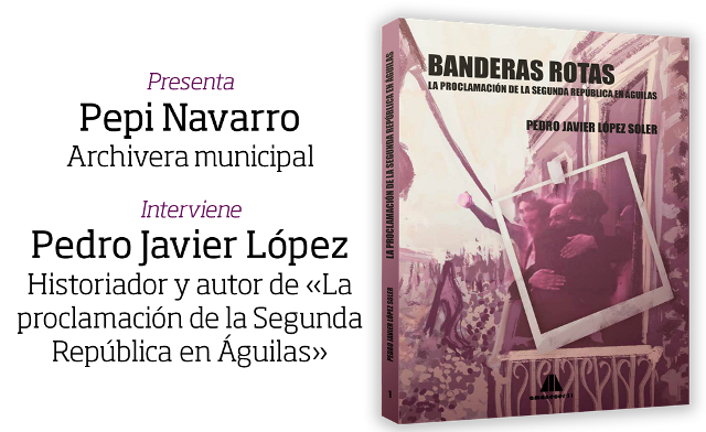 El historiador Pedro Javier López presenta mañana en Águilas el primer tomo de su colección «Banderas rotas»